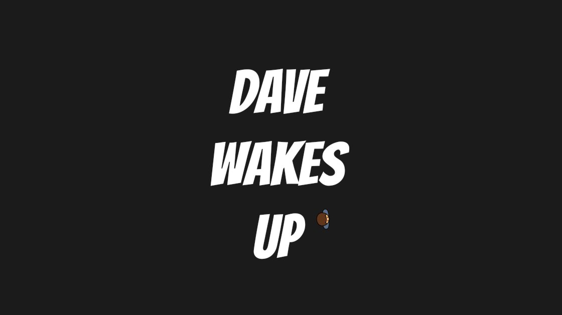 Dave Wakes Up