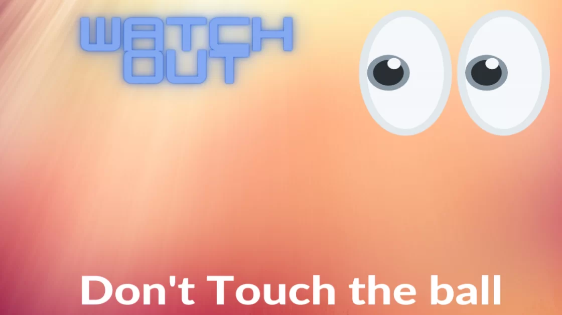 Don't Touch the ball