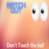 Don't Touch the ball