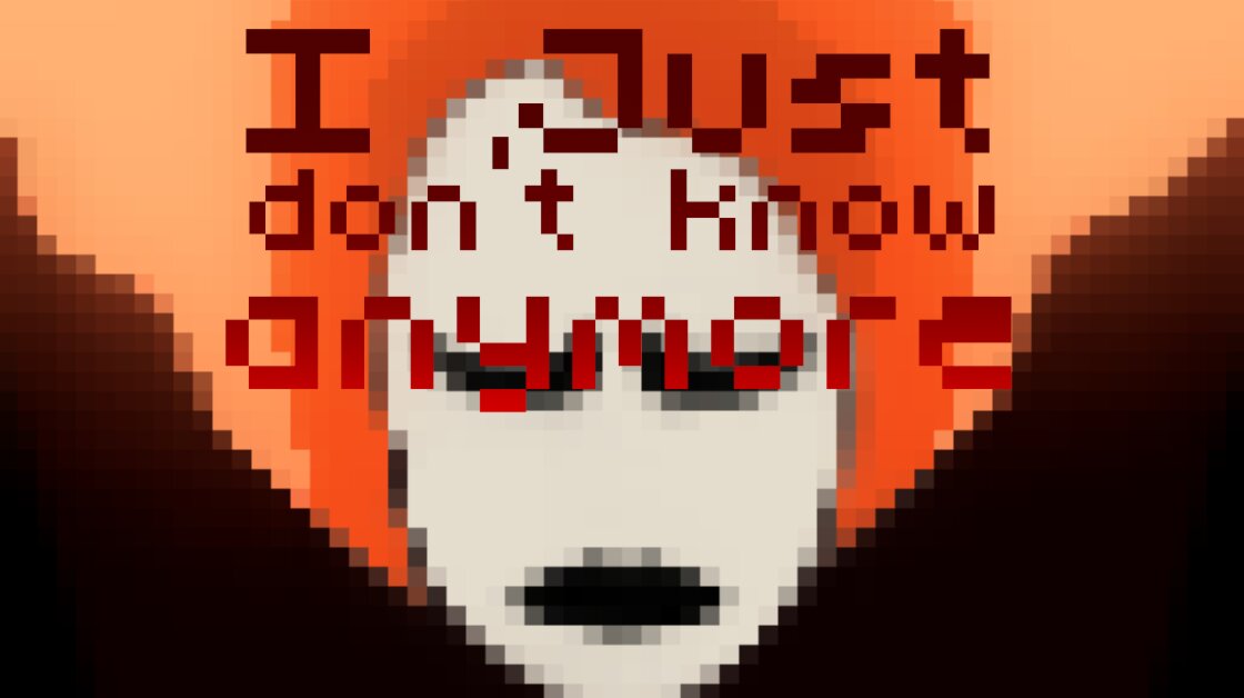 I Just Don't Know Anymore