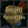 Danger! Meteorites