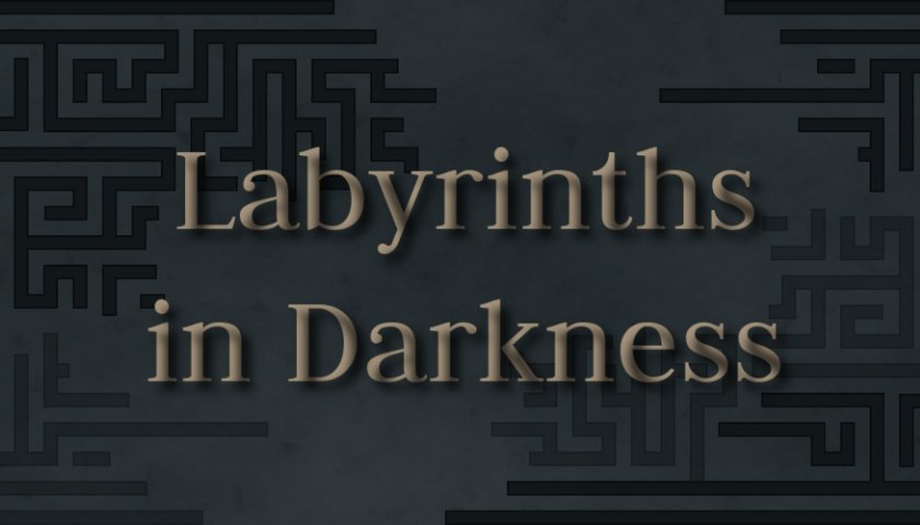 Labyrinths in Darkness