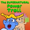 The Supernatural Power Troll