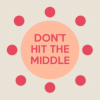 Don't Hit The Middle