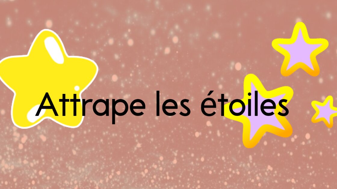 Attrape les étoiles