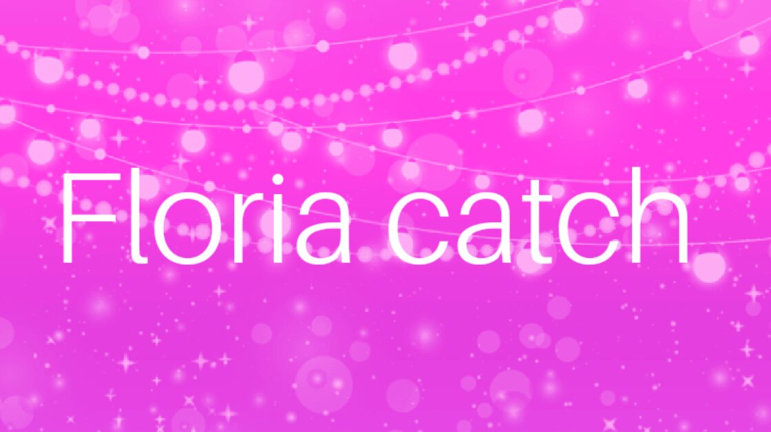 Floria catch