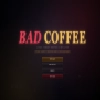Bad Coffee