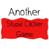 Another Stupid Clicker Game