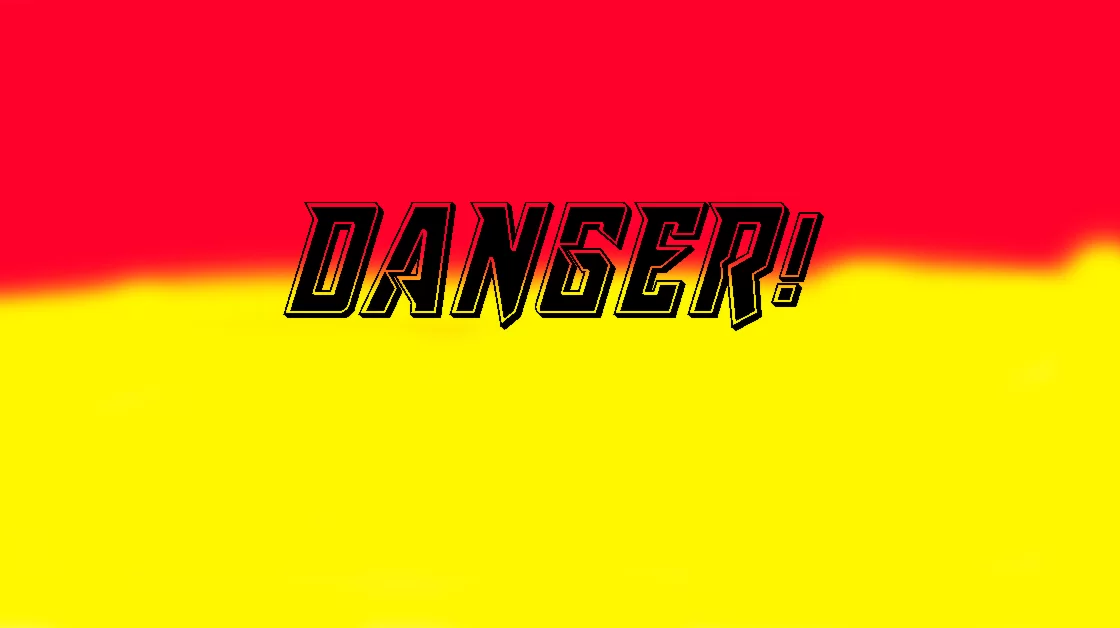 danger!